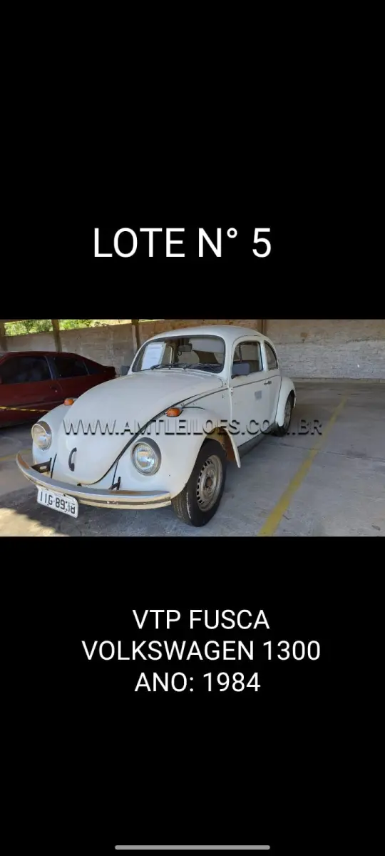 LOTE 005 - MARCA/MODELO: VTP VW/FUSCA 1300; ANO: 1984; CHASSI: 9BWZZZ11ZFP001878; PLACA: IIG 8938; Nº MOTOR: UF006807; RENAVAM: *00561094640.